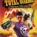 Total Overdose: A Gunslinger's Tale in Mexico